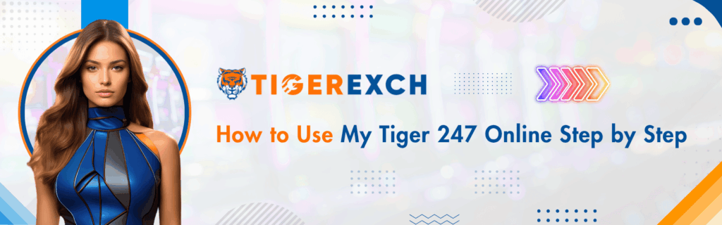 How to Use My Tiger 247 Online Step by Step