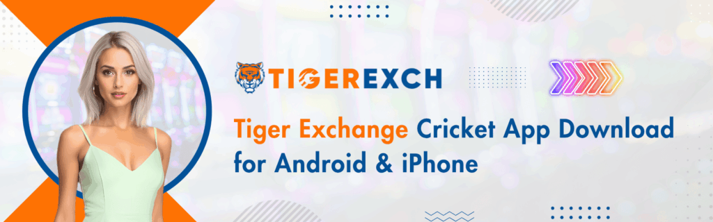 Tiger Exchange Cricket App Download for Android and iPhone Users